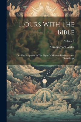 Hours With The Bible: Or, The Scriptures In The... 1022624849 Book Cover