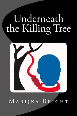 Underneath the Killing Tree 1545434484 Book Cover