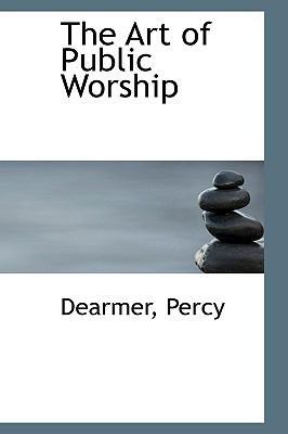 The Art of Public Worship 1110383517 Book Cover