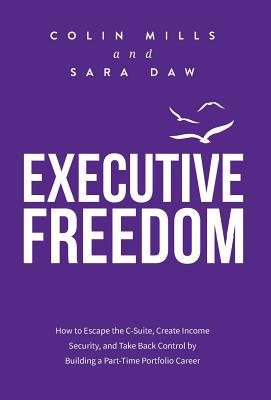 Executive Freedom: How to Escape the C-Suite, C... 1988179491 Book Cover