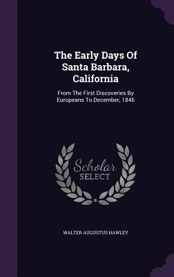 The Early Days Of Santa Barbara, California: Fr... 1340905515 Book Cover