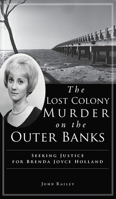 Lost Colony Murder on the Outer Banks: Seeking ... 1540247481 Book Cover