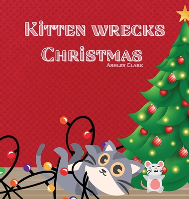 Kitten Wrecks Christmas B0CNSDXJY3 Book Cover