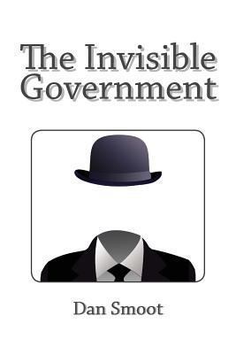 The Invisible Government 1494851377 Book Cover