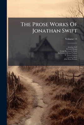 The Prose Works Of Jonathan Swift; Volume 11 1276597541 Book Cover
