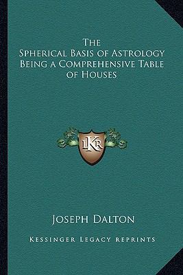 The Spherical Basis of Astrology Being a Compre... 1162753102 Book Cover