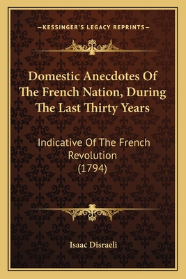 Domestic Anecdotes Of The French Nation, During... 1165436116 Book Cover