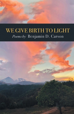 We Give Birth to Light: Poems 164662498X Book Cover