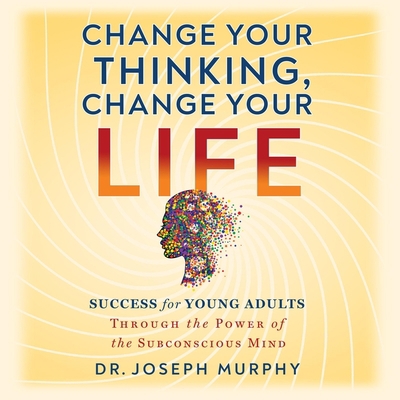 Change Your Thinking, Change Your Life B0CKMVSC72 Book Cover