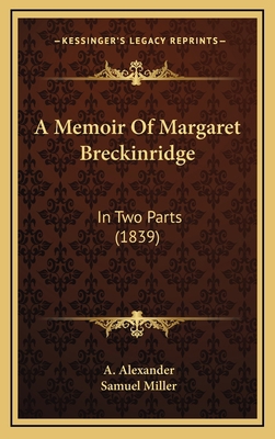 A Memoir Of Margaret Breckinridge: In Two Parts... 116650977X Book Cover