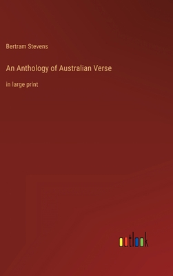 An Anthology of Australian Verse: in large print 3368309757 Book Cover