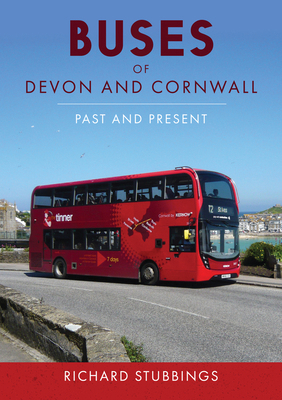 Buses of Devon and Cornwall: Past and Present 1398117420 Book Cover