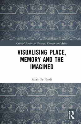 Visualising Place, Memory and the Imagined 1138052272 Book Cover