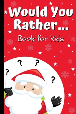 Would You Rather Book for Kids: Kids Book of Si... 1700116576 Book Cover