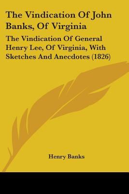 The Vindication Of John Banks, Of Virginia: The... 1104509067 Book Cover