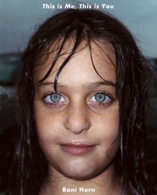Roni Horn: This Is Me, This Is You B004GZLEQY Book Cover