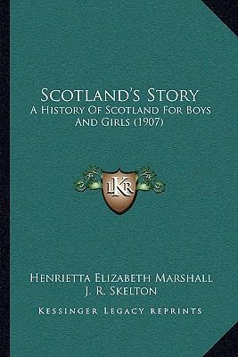 Scotland's Story: A History Of Scotland For Boy... 1164135228 Book Cover