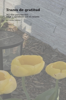 Trazos de gratitud: 365 de journaling [Spanish] B0F9YP7YVB Book Cover
