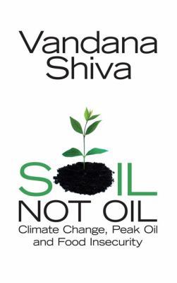 Soil Not Oil: Climate Change, Peak Oil and Food... 1848133154 Book Cover