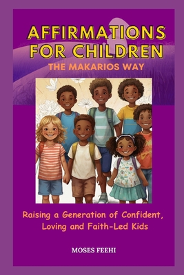 Affirmations for Children the Makarios Way: Rai... B0DJCJFS4Y Book Cover