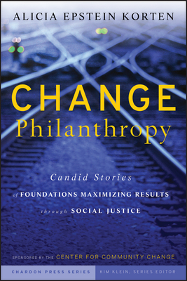 Change Philanthropy: Candid Stories of Foundati... 047043516X Book Cover