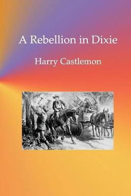 A Rebellion in Dixie 1539758648 Book Cover