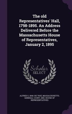The old Representatives' Hall, 1798-1895. An Ad... 1359634754 Book Cover