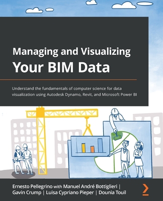 Managing and Visualizing Your BIM Data: Underst... 1801073988 Book Cover