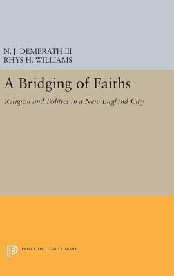 A Bridging of Faiths: Religion and Politics in ... 0691636362 Book Cover