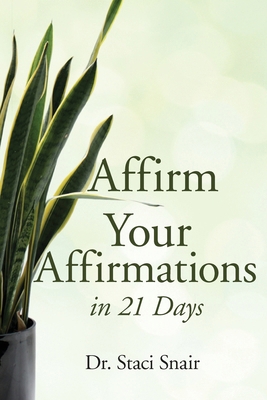 Affirm Your Affirmations in 21 Days 1959608584 Book Cover