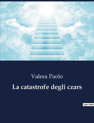 La catastrofe degli czars [Italian] B0CFZCGQ91 Book Cover