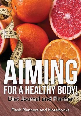 Aiming for a Healthy Body! Diet Journal and Pla... 1683778405 Book Cover