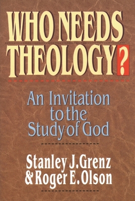 Who Needs Theology?: Invitation to the Study of... 0851111777 Book Cover