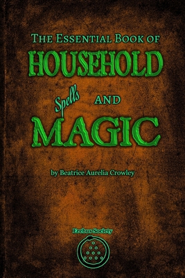 The Essential Book of Household Spells and Magic 1912461722 Book Cover