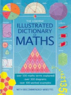 The Usborne Illustrated Dictionary of Maths (Di... 0746051581 Book Cover