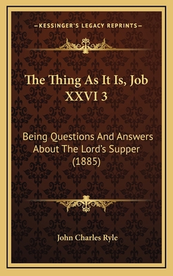 The Thing As It Is, Job XXVI 3: Being Questions... 1168791243 Book Cover