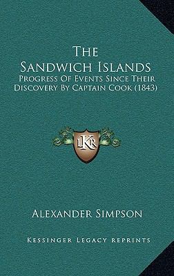 The Sandwich Islands: Progress Of Events Since ... 1165824787 Book Cover
