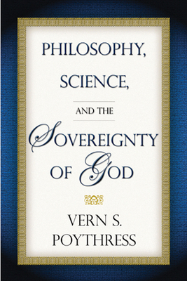 Philosophy, Science, and the Sovereignty of God 1596380020 Book Cover