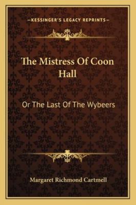 The Mistress Of Coon Hall: Or The Last Of The W... 1163275425 Book Cover