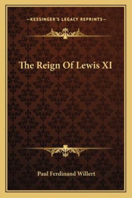 The Reign Of Lewis XI 1163102229 Book Cover