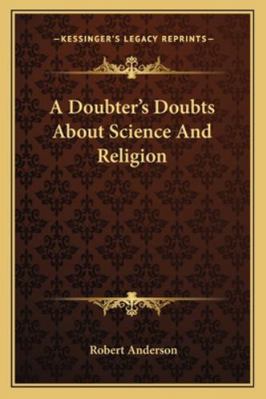 A Doubter's Doubts About Science And Religion 1162972319 Book Cover