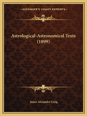 Astrological-Astronomical Texts (1899) 1166593029 Book Cover