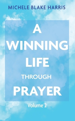 A Winning Life Through Prayer: Volume 2 B0DYDTZRP3 Book Cover