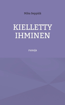 Kielletty ihminen: runoja [Finnish] 9528054099 Book Cover