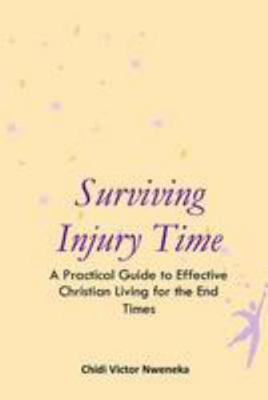Surviving Injury Time: A Practical Guide to Eff... 1984353209 Book Cover