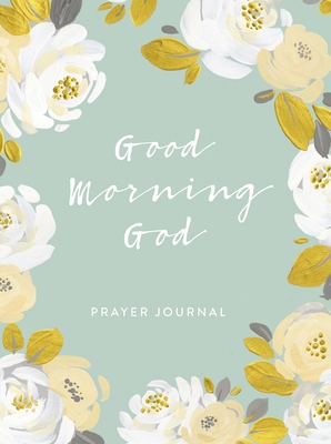 Good Morning God Prayer Journal 1644543109 Book Cover