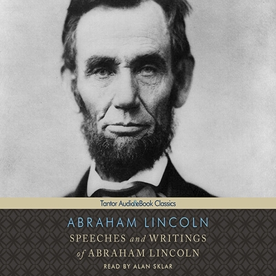 Speeches and Writings of Abraham Lincoln B08XL9QWX9 Book Cover