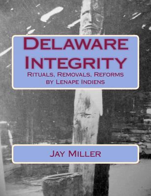 Delaware Integrity: Rituals, Removals, Reforms ... 1507685955 Book Cover