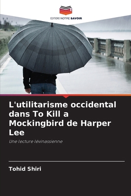 L'utilitarisme occidental dans To Kill a Mockin... [French] 6207524489 Book Cover