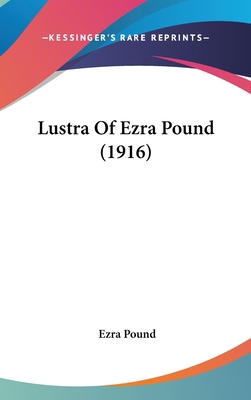 Lustra Of Ezra Pound (1916) 0548946744 Book Cover